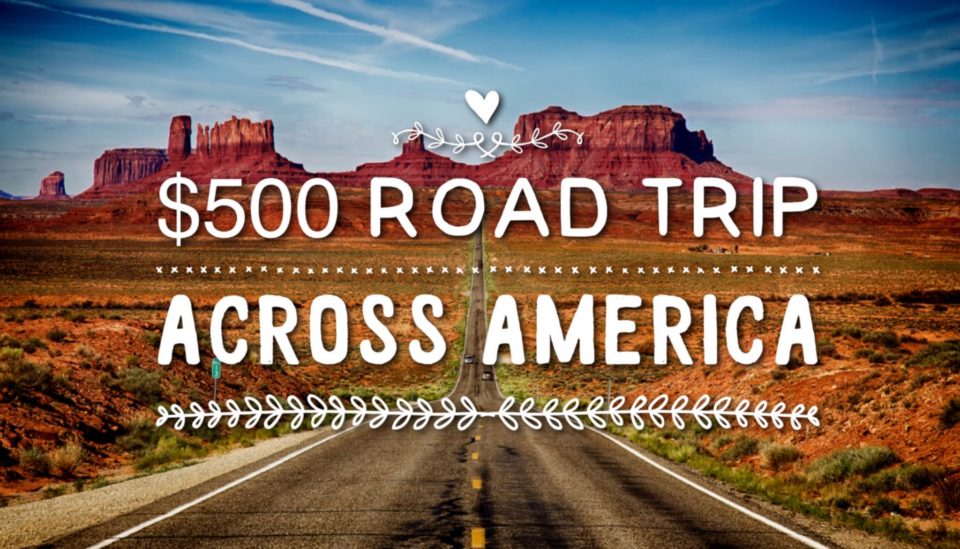 How To Take a Road Trip Across The USA For 500 !